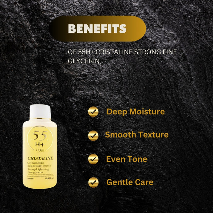 55H+ Glycerin fine Cristaline Efficacite Strong-Lightening 16.8 oz / 500 ml - Kismet Beauty Brands